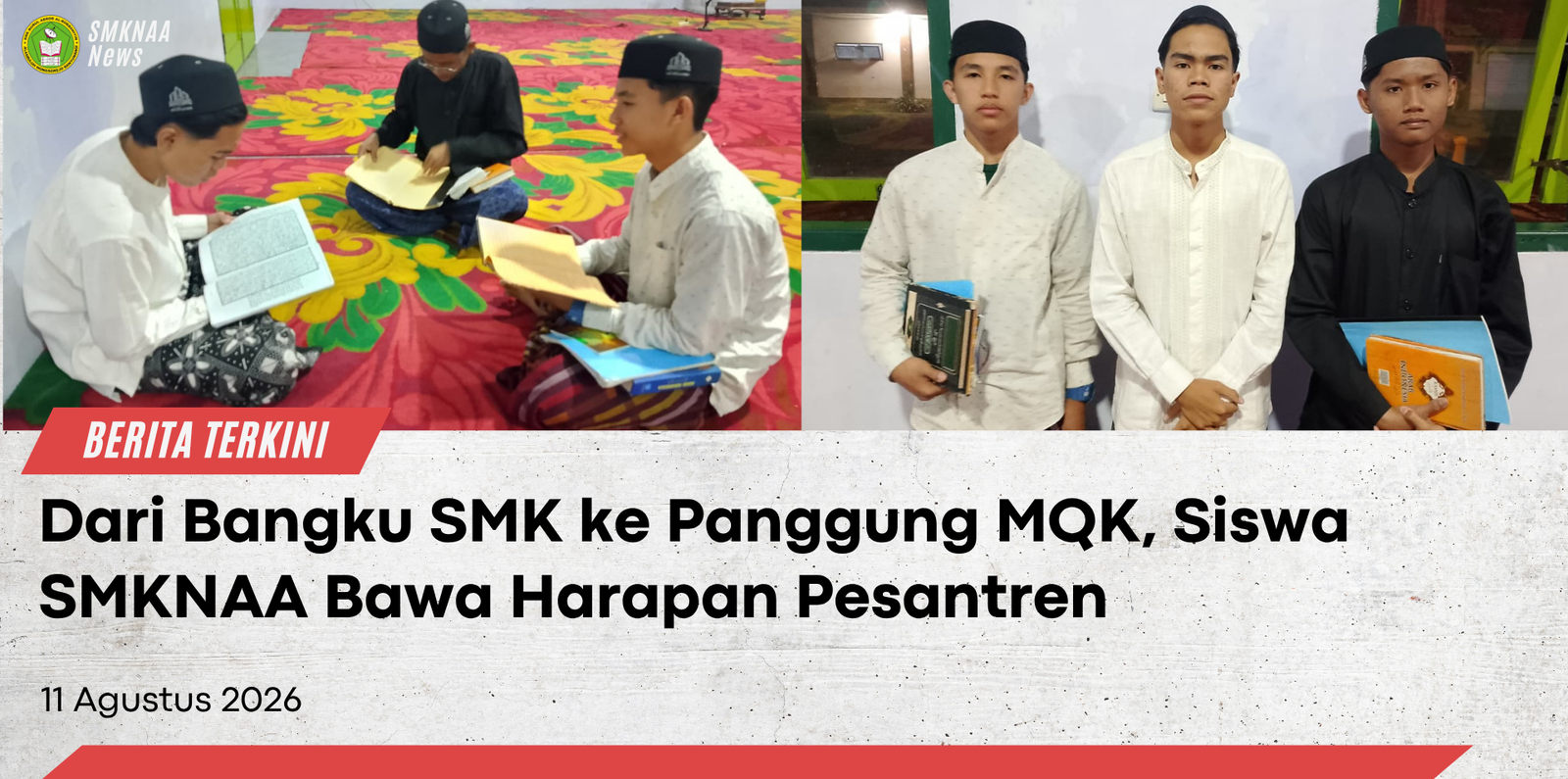 Dari Bangku SMK ke Panggung MQK, Siswa SMKNAA Bawa Harapan Pesantren